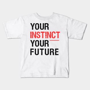 Your Instinct Your Future Kids T-Shirt